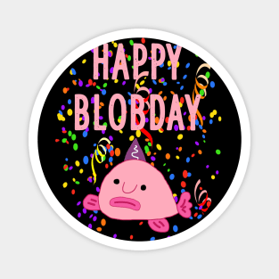 Happy Blobday Blobfisch Birthday Aquarium World Magnet